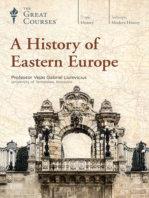 Title details for A History of Eastern Europe by Vejas Gabriel Liulevicius - Available
